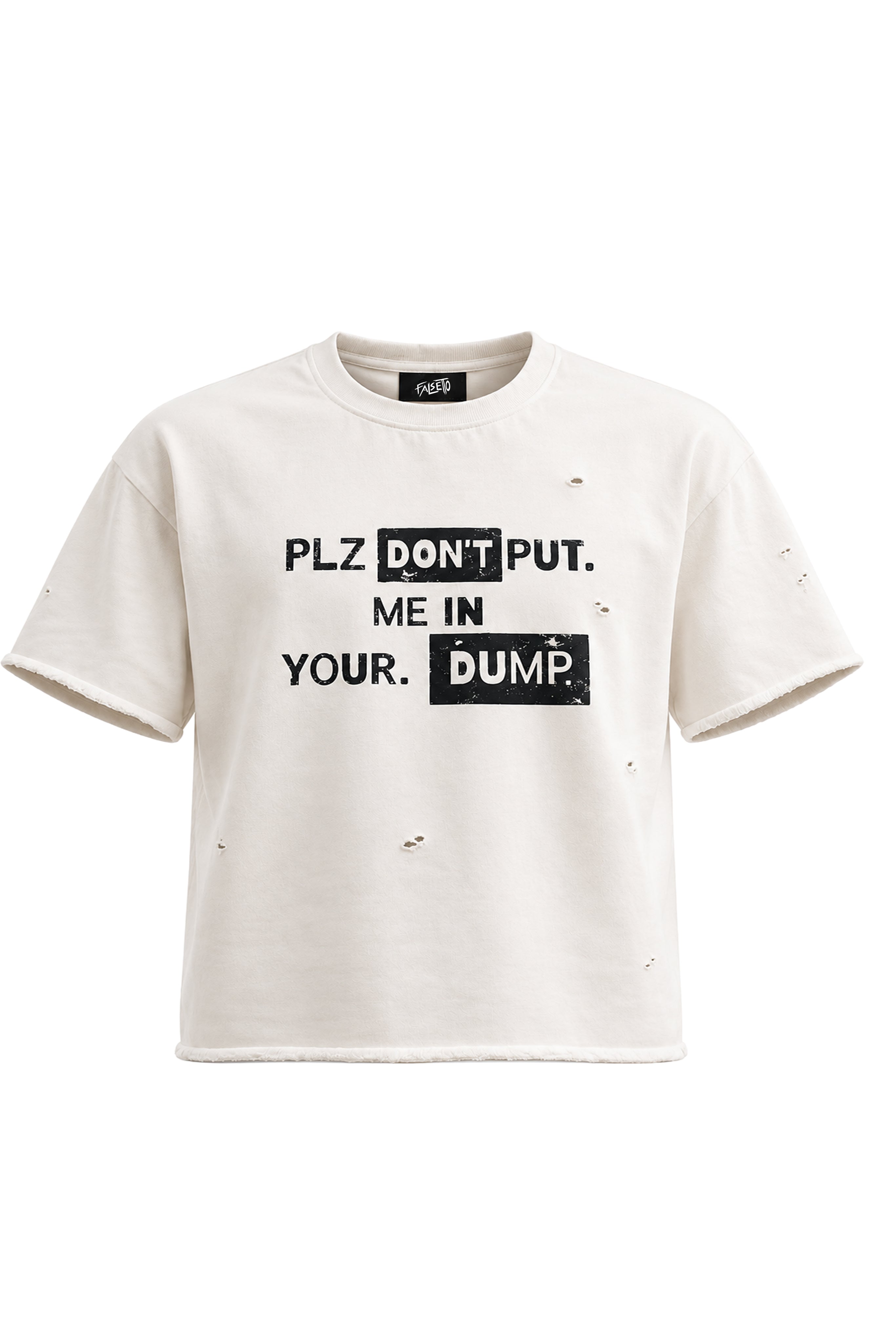 Please Don’t Put Me In Your Dump Tee